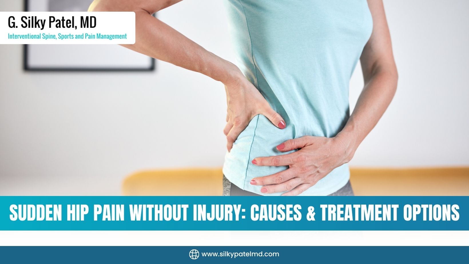 Sudden Hip Pain Without Injury - Dr. Silky Patel MD